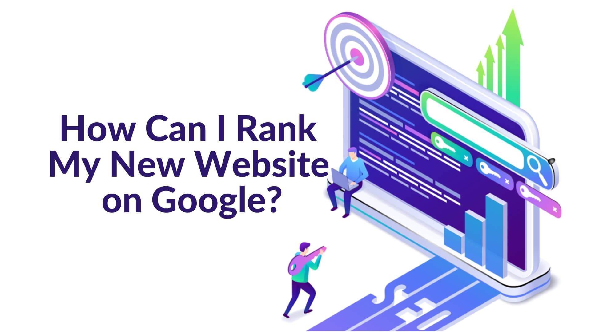 You are currently viewing How Can I Rank My New Website on Google?
