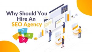 Read more about the article Why Should You Hire An SEO Agency? 