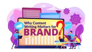 Read more about the article Why Content Writing Matters for Brands?