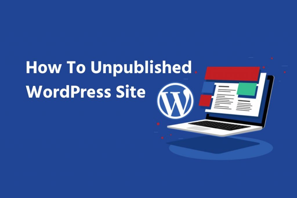 Read more about the article How To Unlaunch A WordPress Site? – 3 Easy Methods